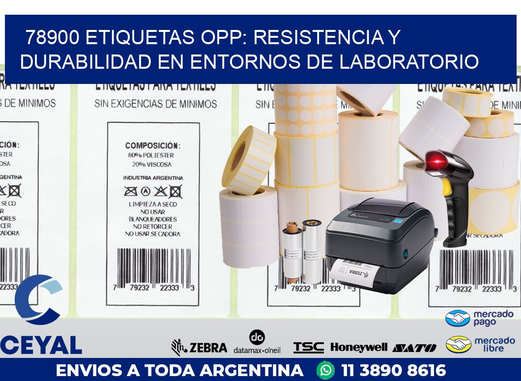 78900 ETIQUETAS OPP: RESISTENCIA Y DURABILIDAD EN ENTORNOS DE LABORATORIO