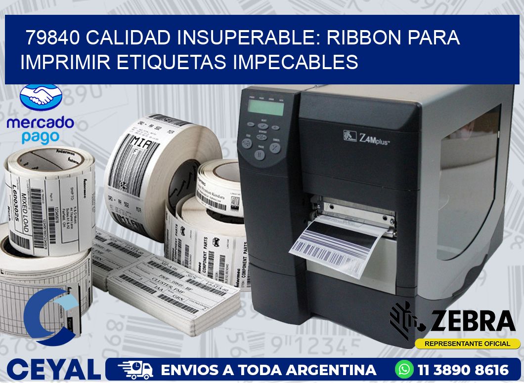 79840 CALIDAD INSUPERABLE: RIBBON PARA IMPRIMIR ETIQUETAS IMPECABLES