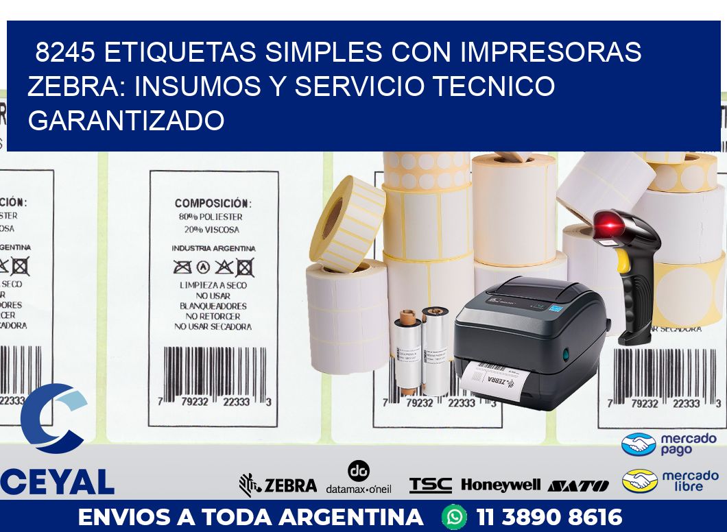 8245 ETIQUETAS SIMPLES CON IMPRESORAS ZEBRA: INSUMOS Y SERVICIO TECNICO GARANTIZADO