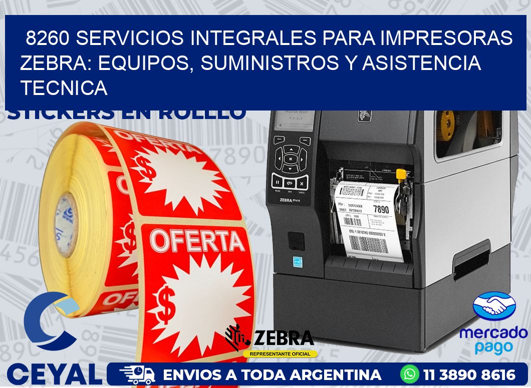 8260 SERVICIOS INTEGRALES PARA IMPRESORAS ZEBRA: EQUIPOS, SUMINISTROS Y ASISTENCIA TECNICA