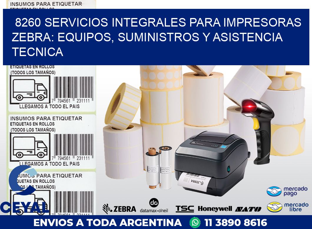 8260 SERVICIOS INTEGRALES PARA IMPRESORAS ZEBRA: EQUIPOS, SUMINISTROS Y ASISTENCIA TECNICA