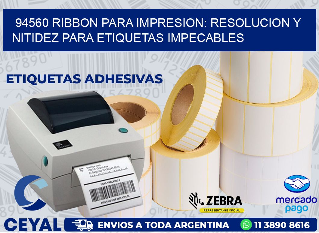 94560 RIBBON PARA IMPRESION: RESOLUCION Y NITIDEZ PARA ETIQUETAS IMPECABLES