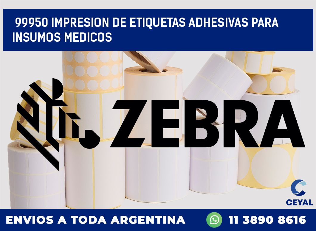 99950 IMPRESION DE ETIQUETAS ADHESIVAS PARA INSUMOS MEDICOS