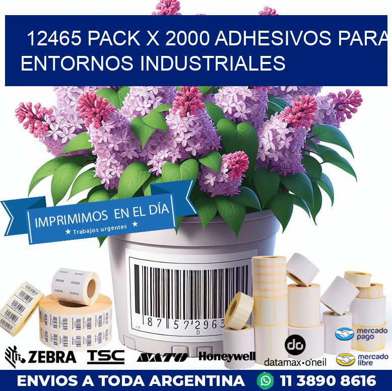 12465 PACK X 2000 ADHESIVOS PARA ENTORNOS INDUSTRIALES