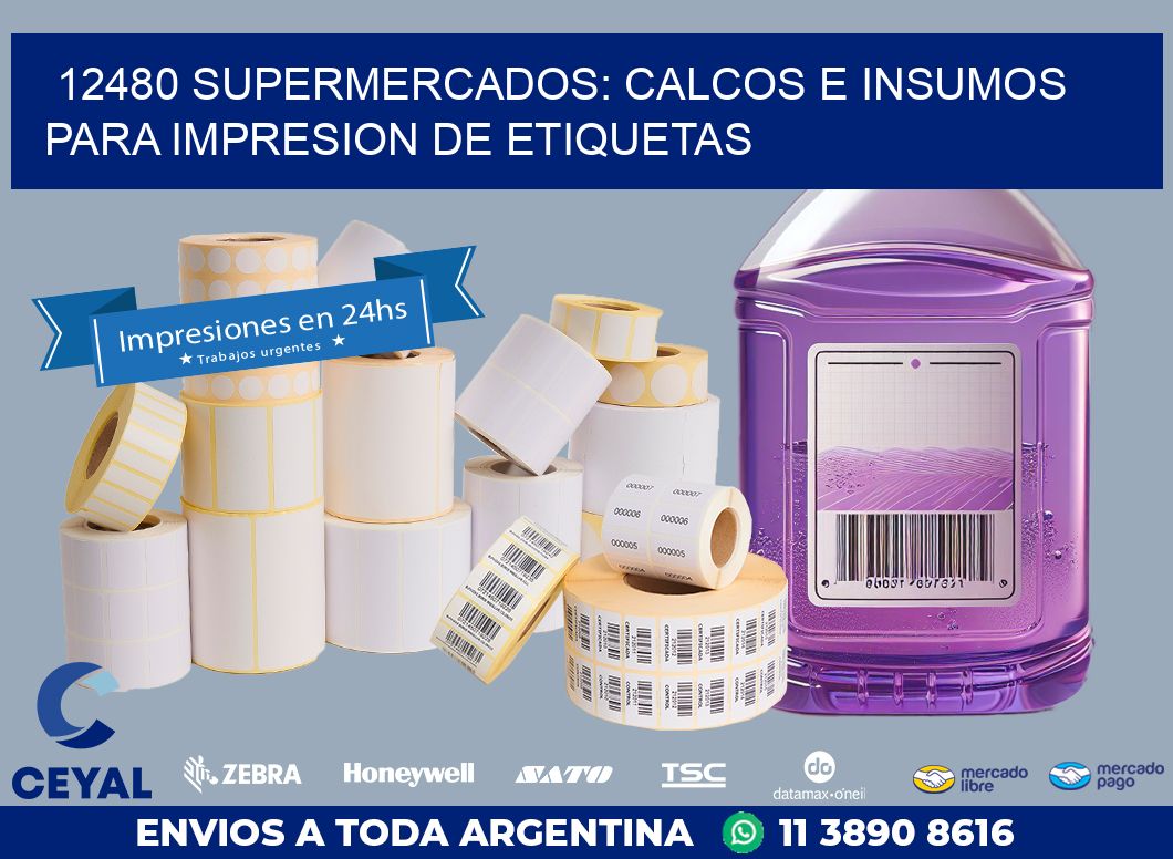 12480 SUPERMERCADOS: CALCOS E INSUMOS PARA IMPRESION DE ETIQUETAS