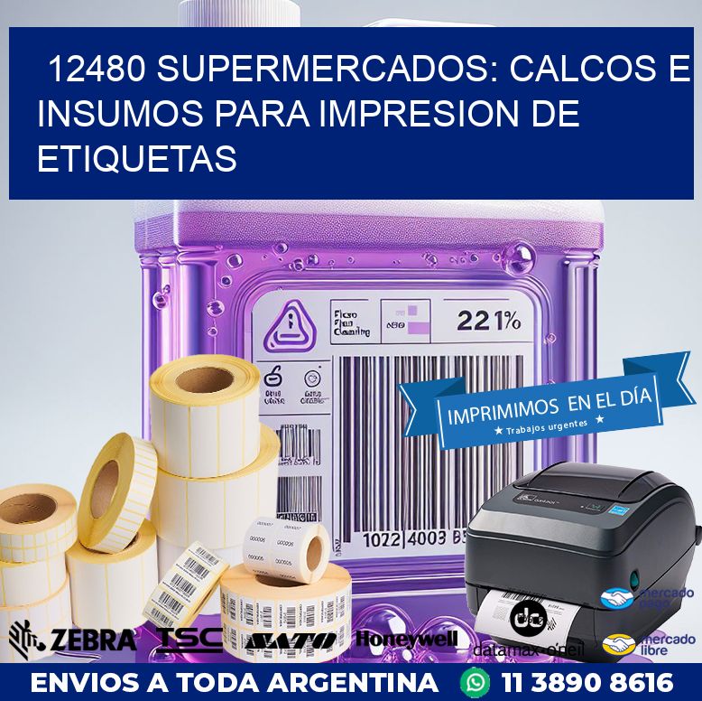 12480 SUPERMERCADOS: CALCOS E INSUMOS PARA IMPRESION DE ETIQUETAS