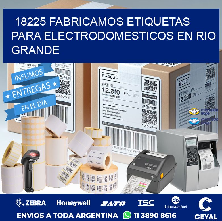 18225 FABRICAMOS ETIQUETAS PARA ELECTRODOMESTICOS EN RIO GRANDE
