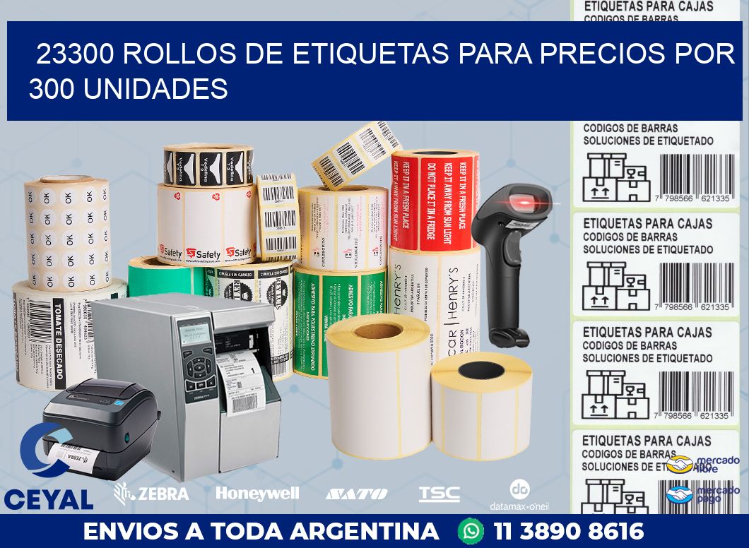 23300 ROLLOS DE ETIQUETAS PARA PRECIOS POR 300 UNIDADES