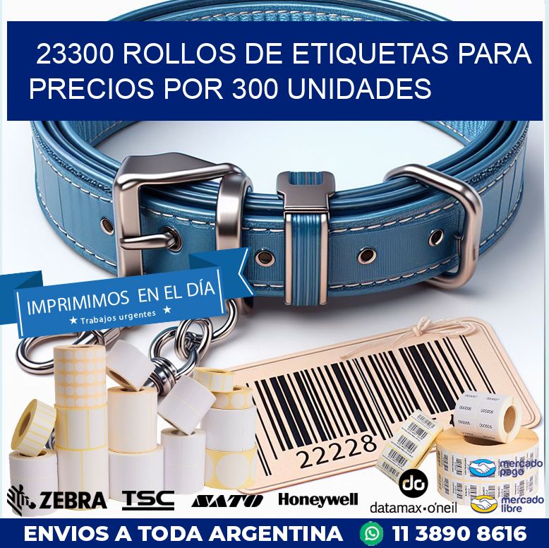 23300 ROLLOS DE ETIQUETAS PARA PRECIOS POR 300 UNIDADES