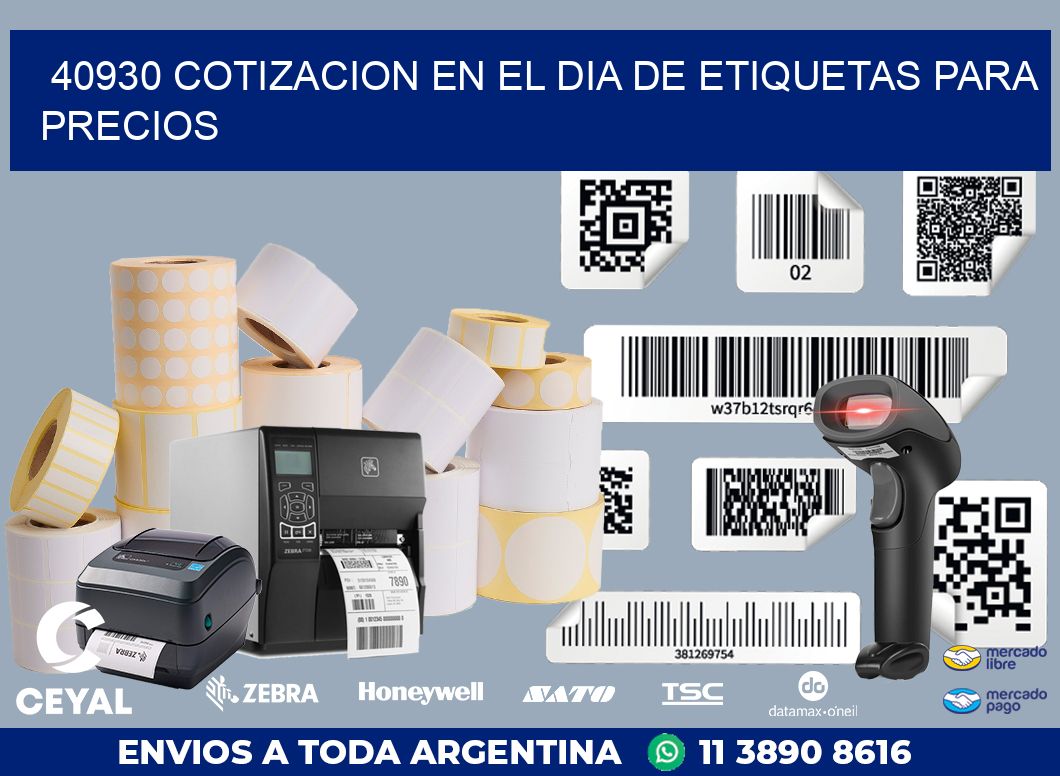 40930 COTIZACION EN EL DIA DE ETIQUETAS PARA PRECIOS