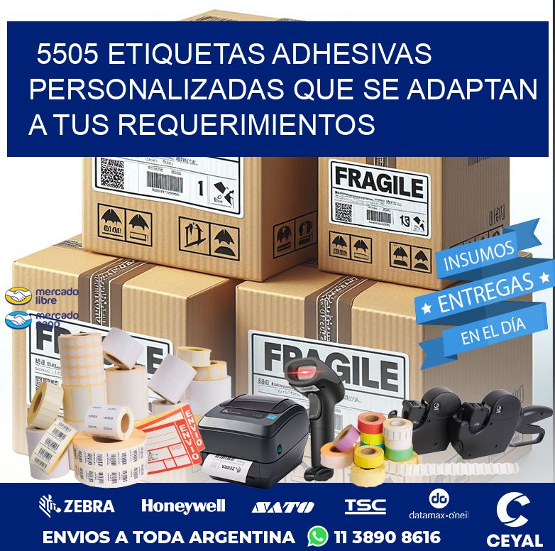 5505 ETIQUETAS ADHESIVAS PERSONALIZADAS QUE SE ADAPTAN A TUS REQUERIMIENTOS