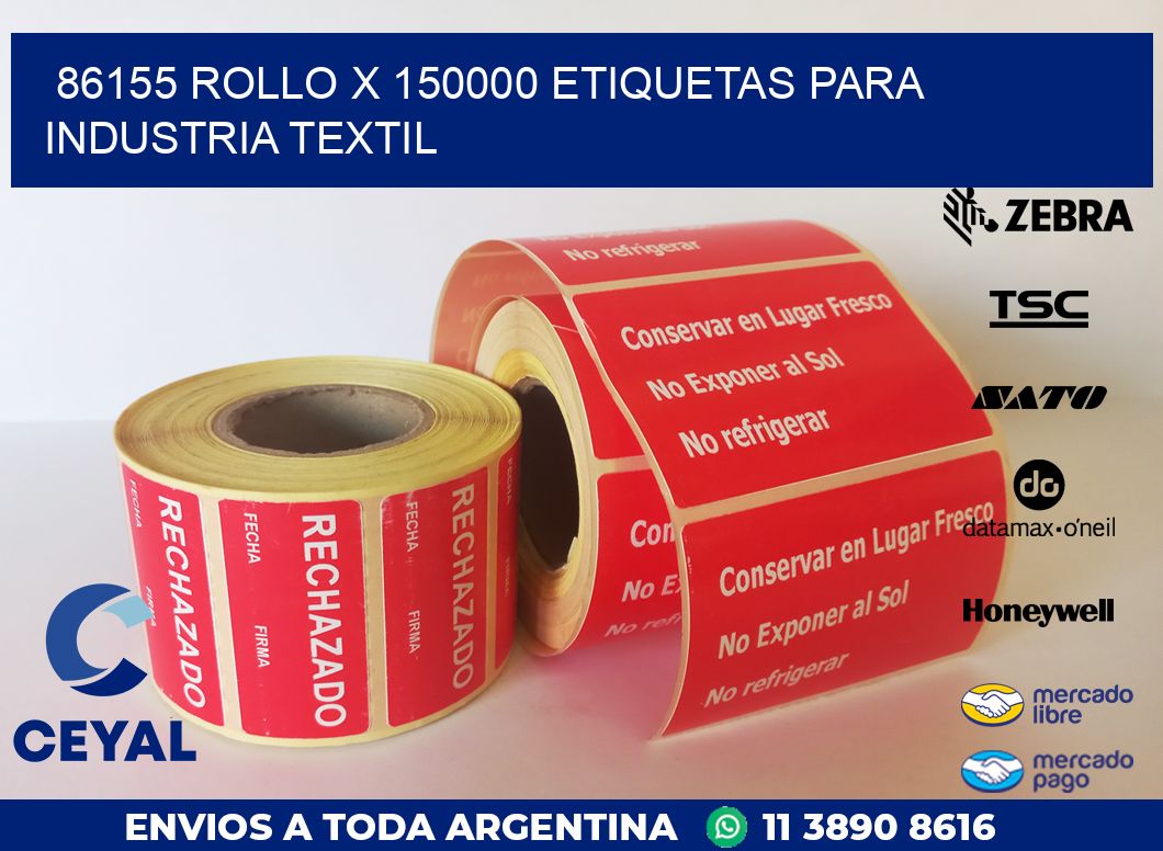 86155 ROLLO X 150000 ETIQUETAS PARA INDUSTRIA TEXTIL