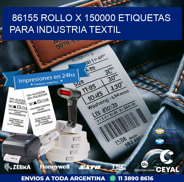 86155 ROLLO X 150000 ETIQUETAS PARA INDUSTRIA TEXTIL