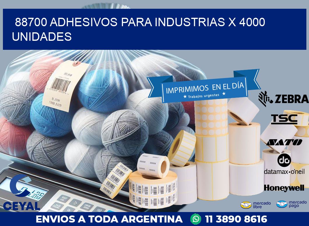 88700 ADHESIVOS PARA INDUSTRIAS X 4000 UNIDADES