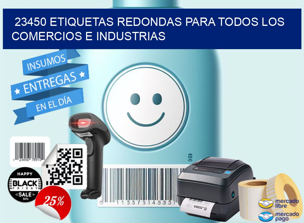 23450 ETIQUETAS REDONDAS PARA TODOS LOS COMERCIOS E INDUSTRIAS