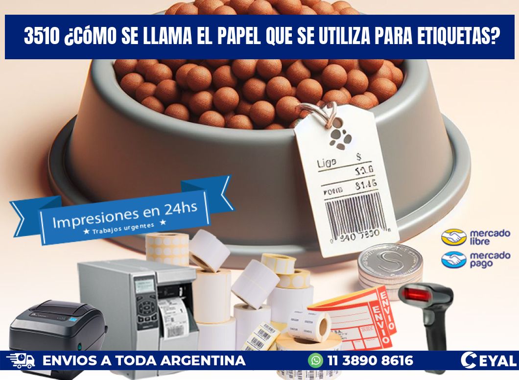 3510 ¿Cómo se llama el papel que se utiliza para etiquetas?