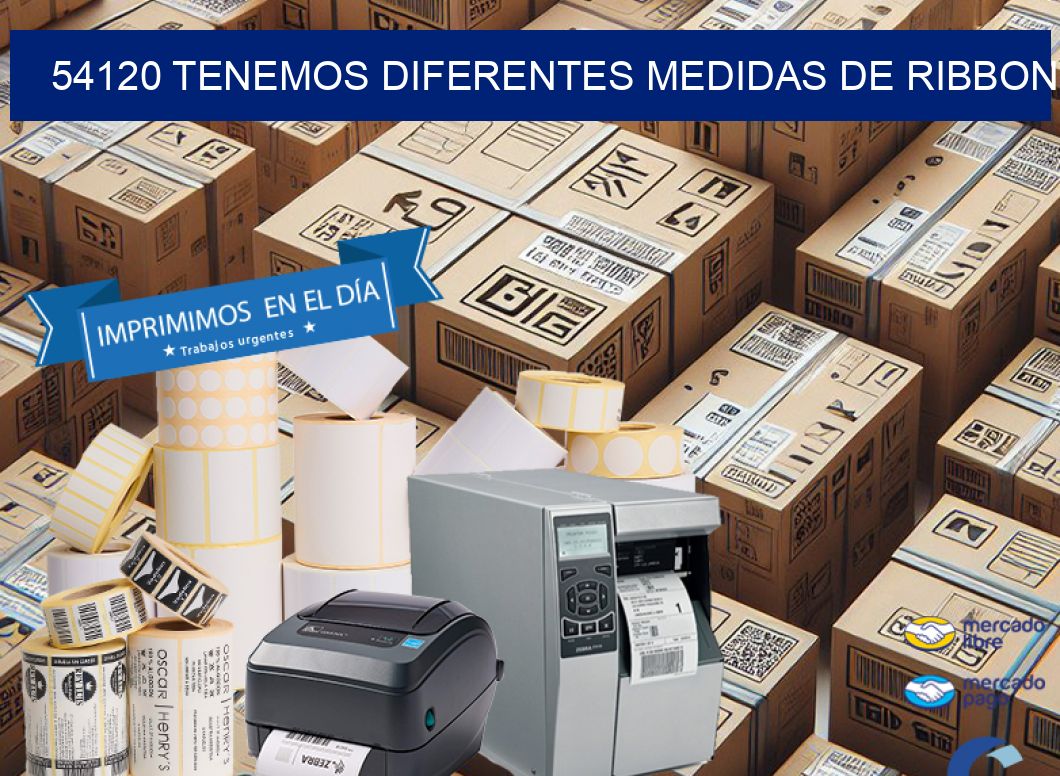 54120 TENEMOS DIFERENTES MEDIDAS DE RIBBON
