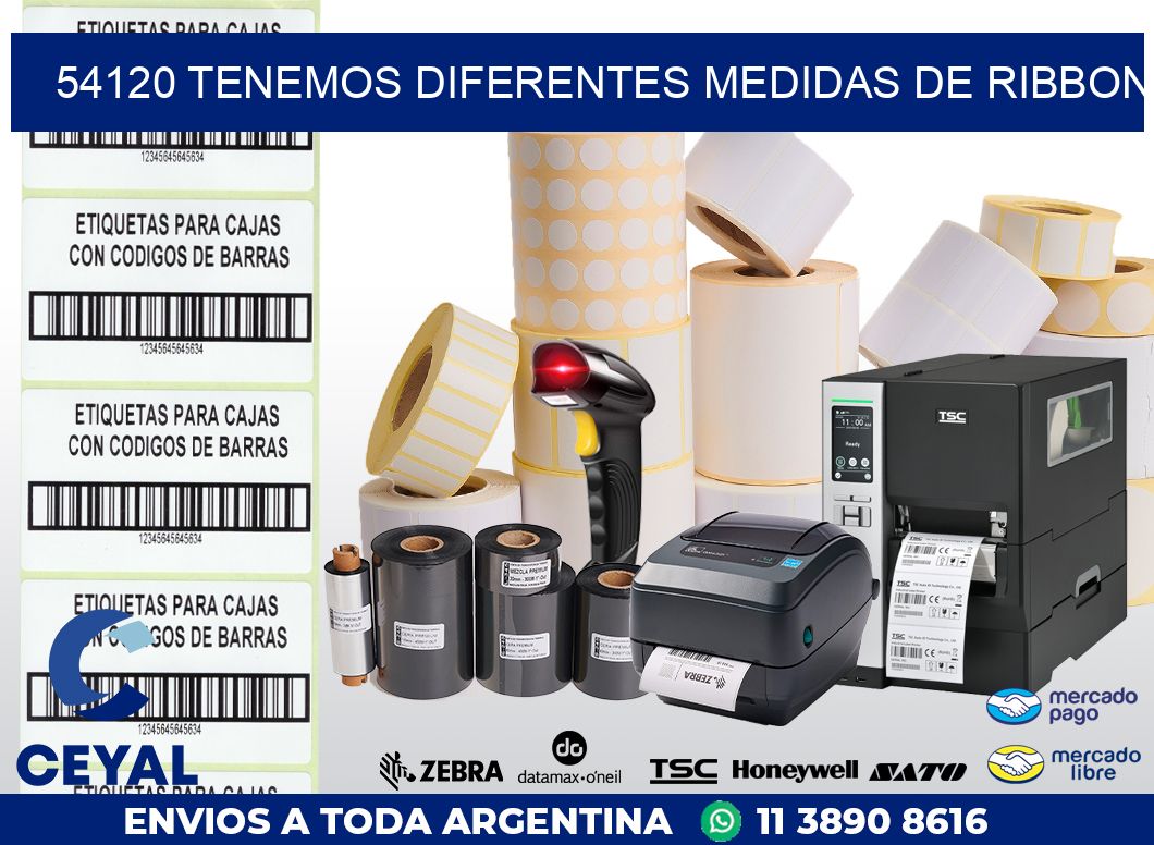 54120 TENEMOS DIFERENTES MEDIDAS DE RIBBON
