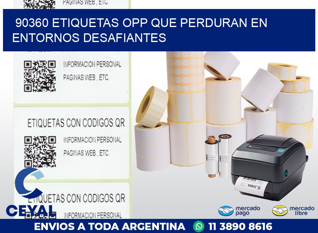 90360 ETIQUETAS OPP QUE PERDURAN EN ENTORNOS DESAFIANTES