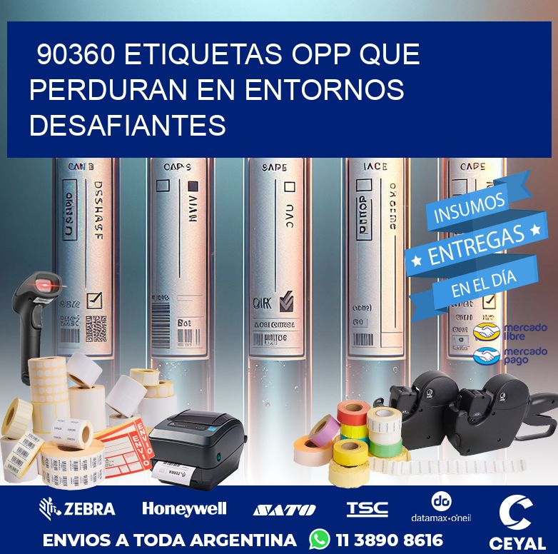 90360 ETIQUETAS OPP QUE PERDURAN EN ENTORNOS DESAFIANTES