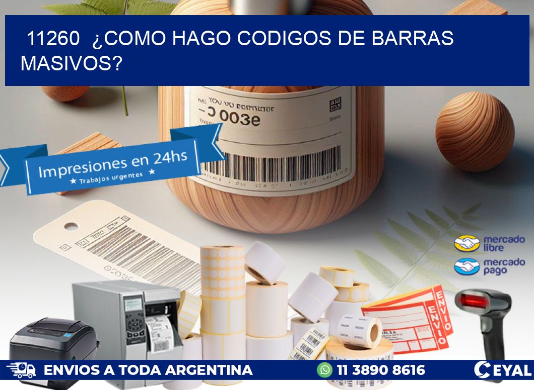 11260 ¿COMO HAGO CODIGOS DE BARRAS MASIVOS?