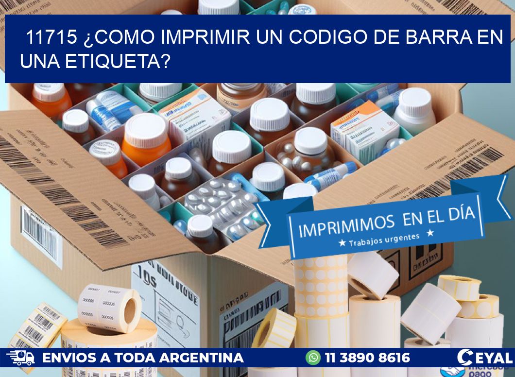 11715 ¿COMO IMPRIMIR UN CODIGO DE BARRA EN  UNA ETIQUETA?