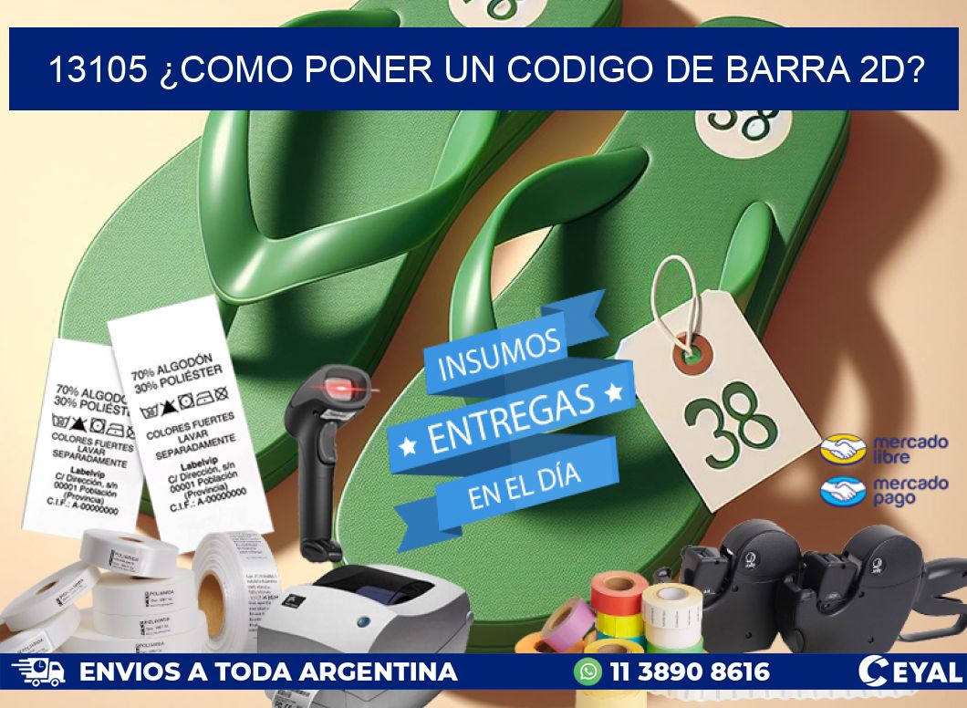 13105 ¿COMO PONER UN CODIGO DE BARRA 2D?