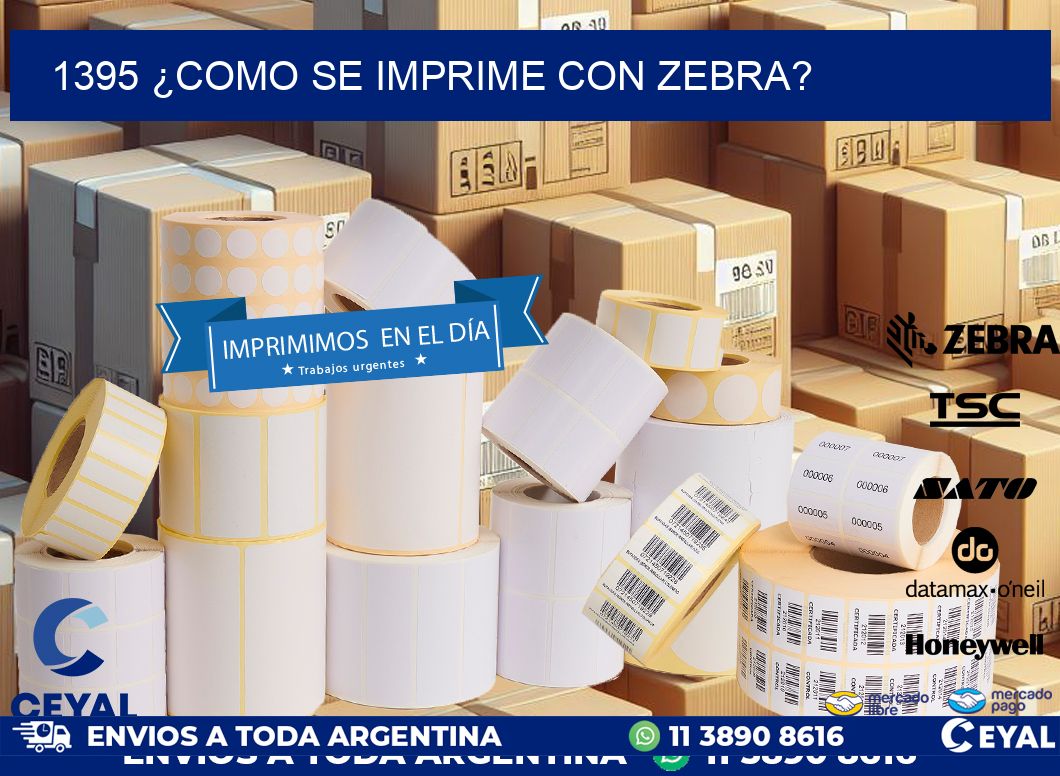 1395 ¿COMO SE IMPRIME CON ZEBRA?