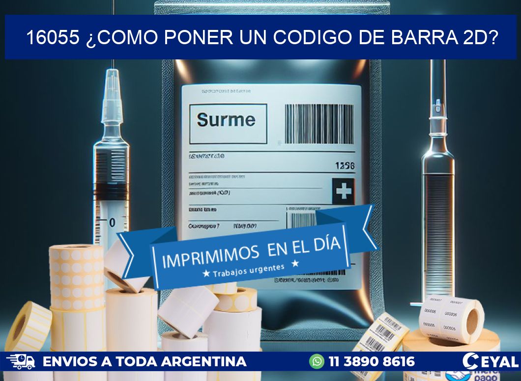 16055 ¿COMO PONER UN CODIGO DE BARRA 2D?