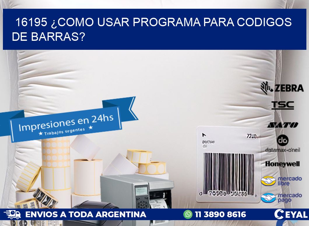 16195 ¿COMO USAR PROGRAMA PARA CODIGOS DE BARRAS?