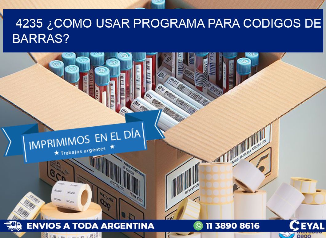 4235 ¿COMO USAR PROGRAMA PARA CODIGOS DE BARRAS?