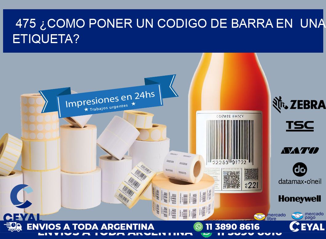 475 ¿COMO PONER UN CODIGO DE BARRA EN UNA ETIQUETA?