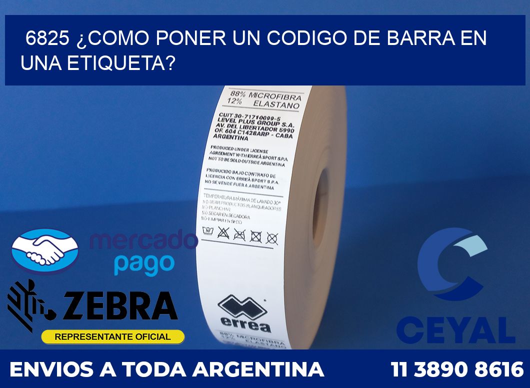 6825 ¿COMO PONER UN CODIGO DE BARRA EN UNA ETIQUETA?
