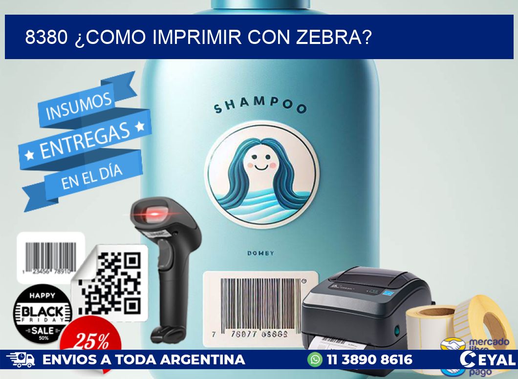 8380 ¿COMO IMPRIMIR CON ZEBRA?