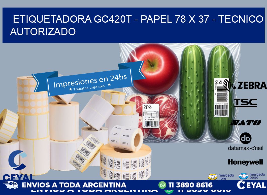 ETIQUETADORA GC420T - PAPEL 78 x 37 - TECNICO AUTORIZADO