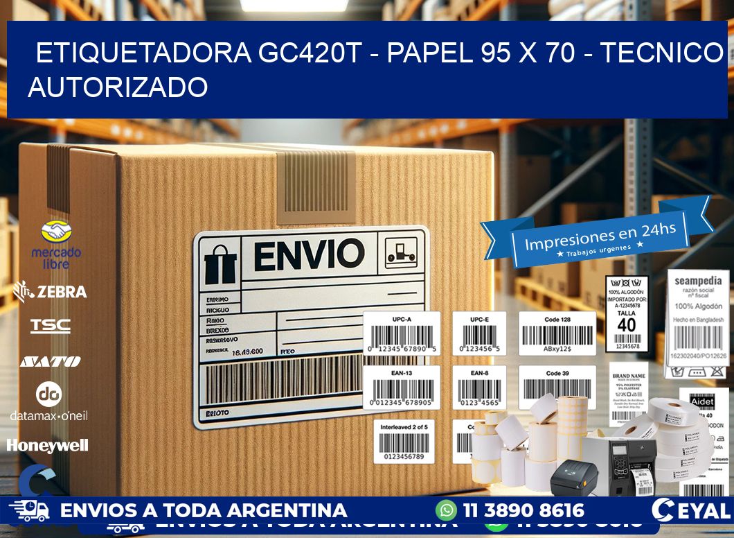 ETIQUETADORA GC420T - PAPEL 95 x 70 - TECNICO AUTORIZADO