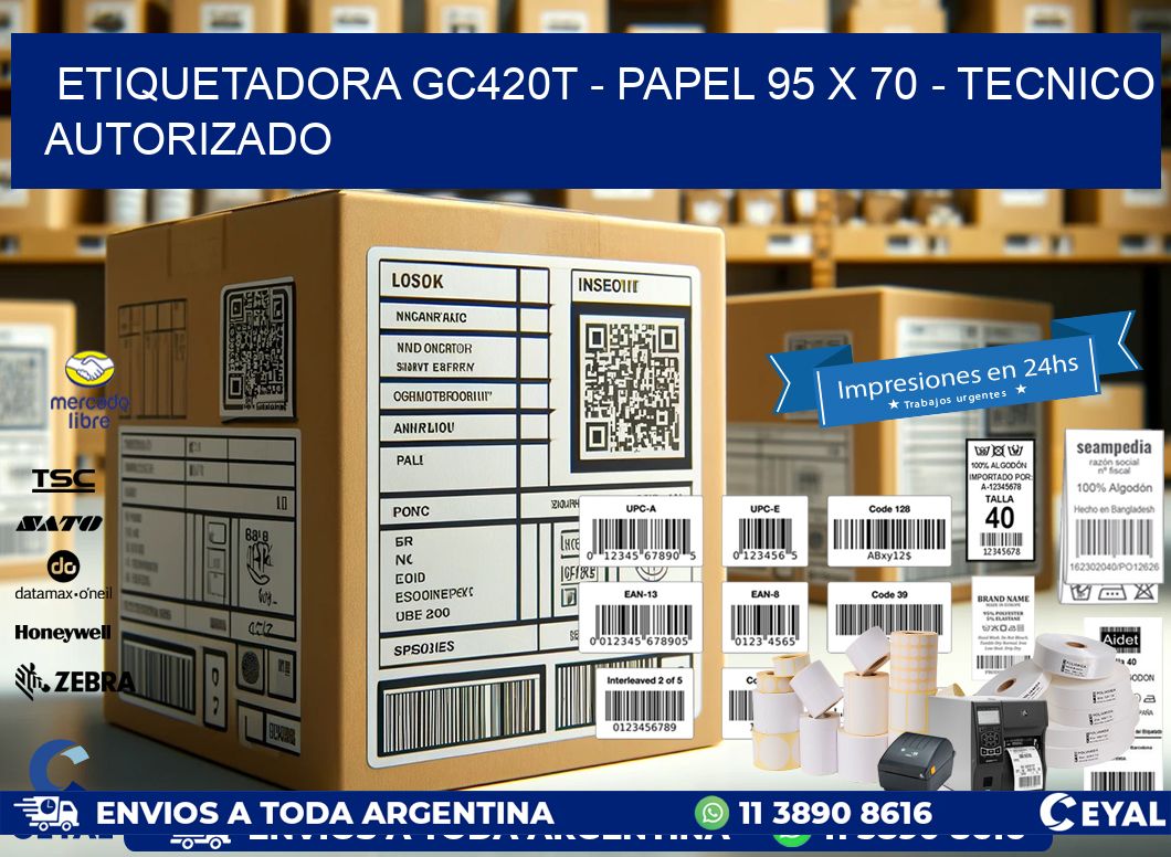 ETIQUETADORA GC420T - PAPEL 95 x 70 - TECNICO AUTORIZADO