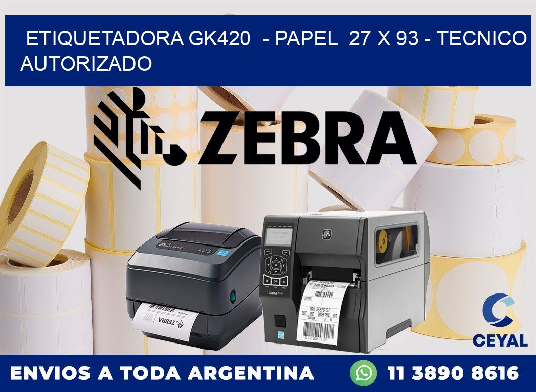 ETIQUETADORA GK420  - PAPEL  27 x 93 - TECNICO AUTORIZADO