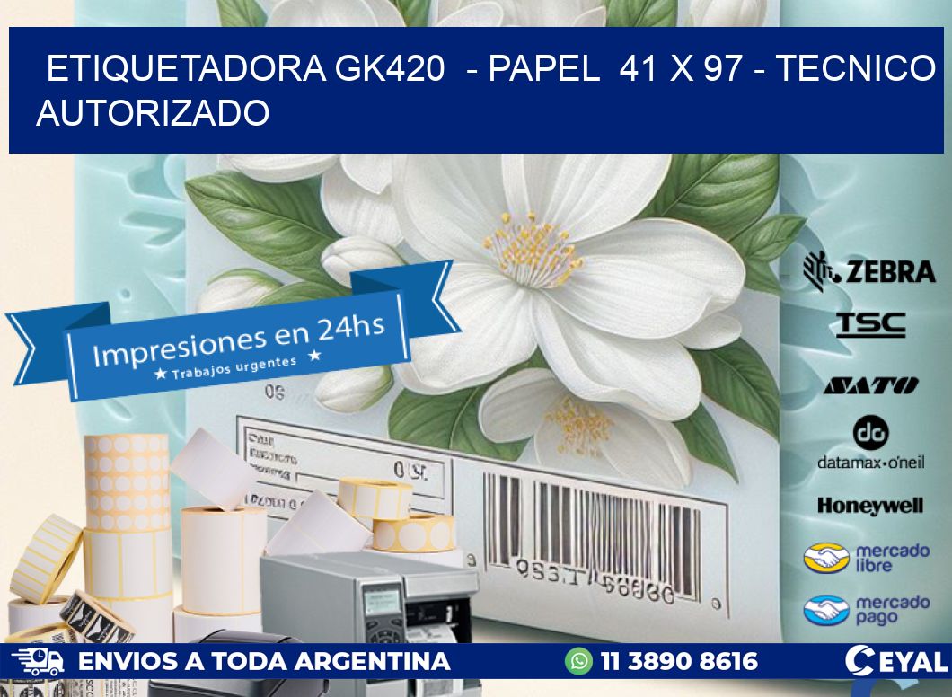 ETIQUETADORA GK420  – PAPEL  41 x 97 – TECNICO AUTORIZADO