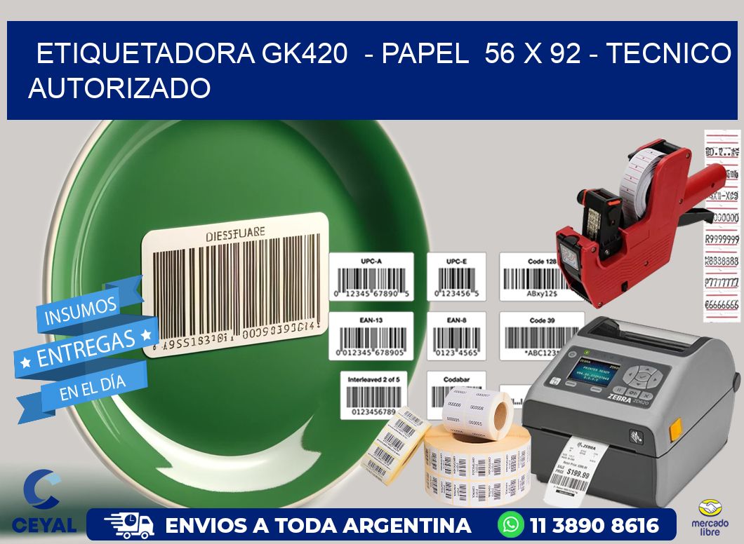 ETIQUETADORA GK420  - PAPEL  56 x 92 - TECNICO AUTORIZADO