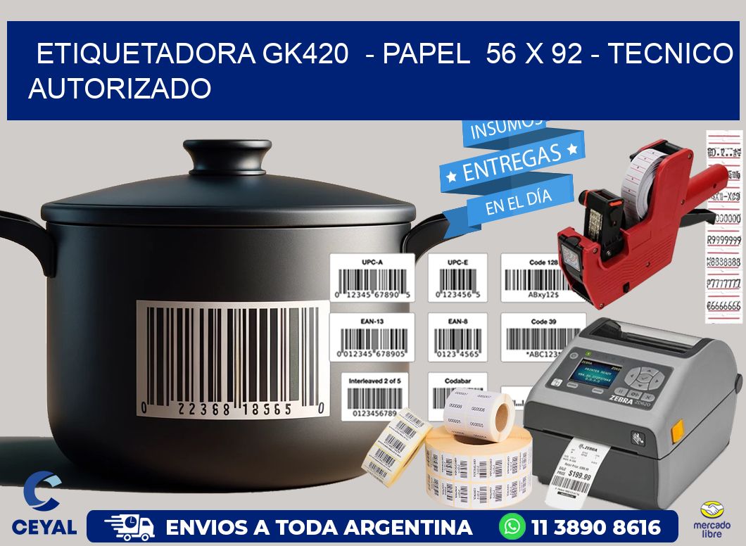 ETIQUETADORA GK420  - PAPEL  56 x 92 - TECNICO AUTORIZADO