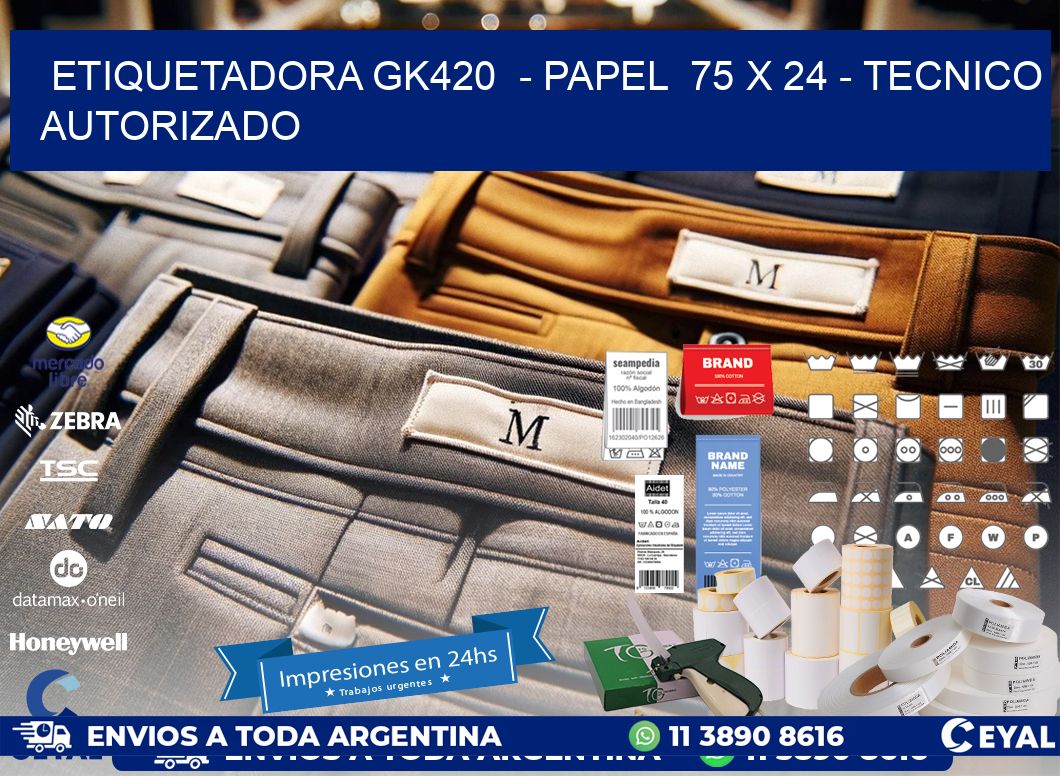 ETIQUETADORA GK420  - PAPEL  75 x 24 - TECNICO AUTORIZADO