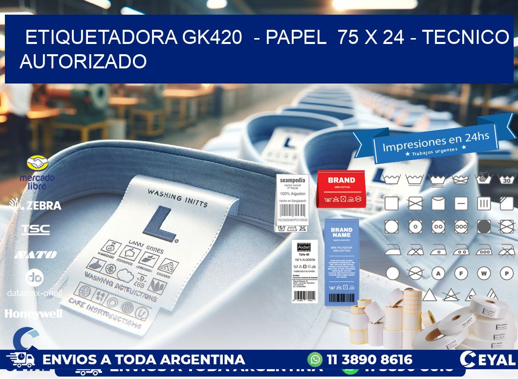 ETIQUETADORA GK420  – PAPEL  75 x 24 – TECNICO AUTORIZADO