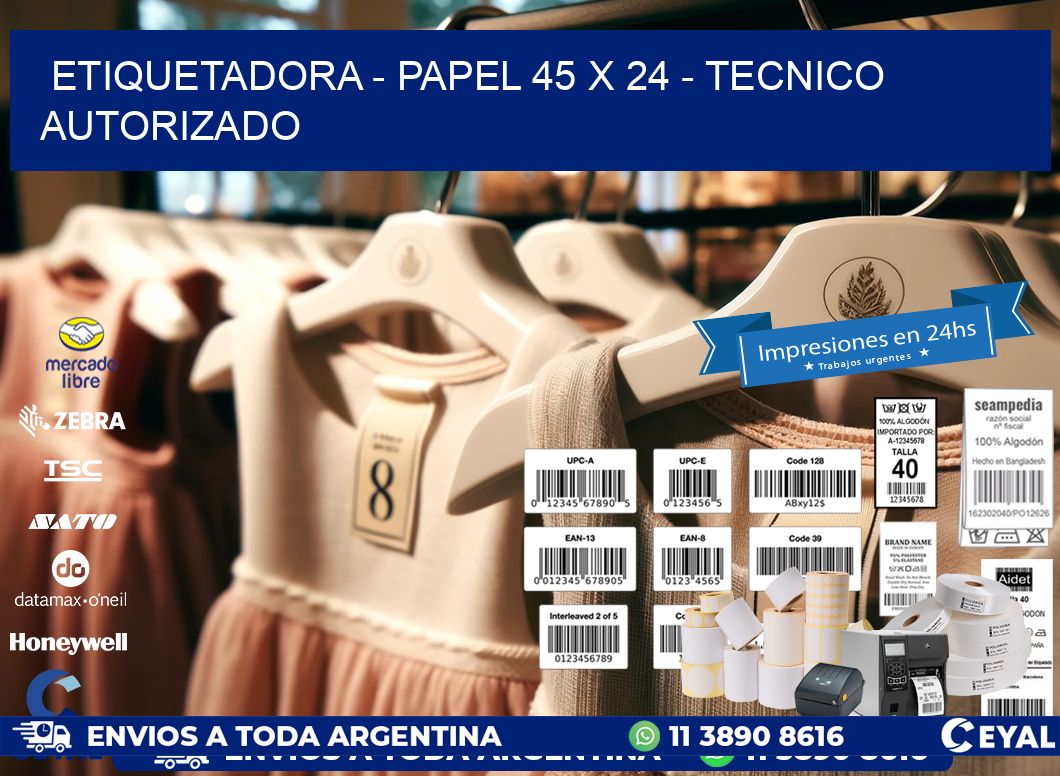ETIQUETADORA - PAPEL 45 x 24 - TECNICO AUTORIZADO