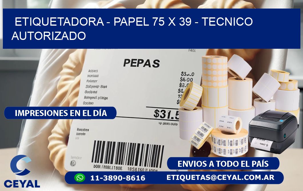 ETIQUETADORA - PAPEL 75 x 39 - TECNICO AUTORIZADO