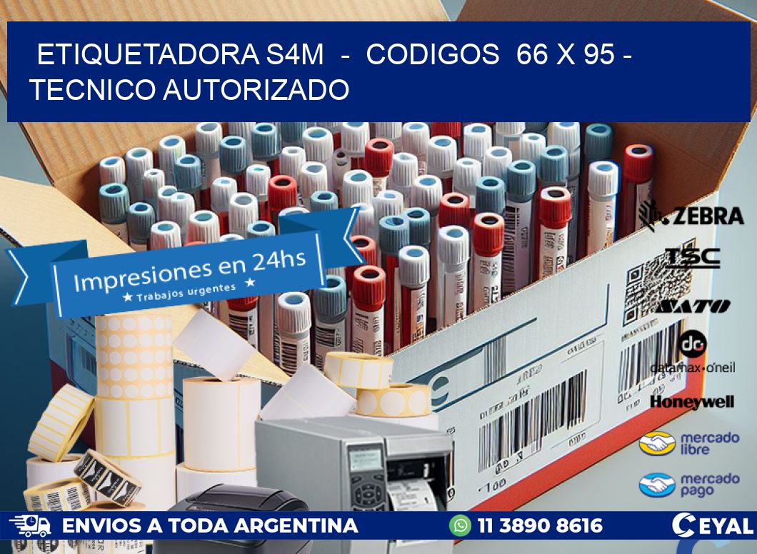 ETIQUETADORA S4M - CODIGOS 66 x 95 - TECNICO AUTORIZADO