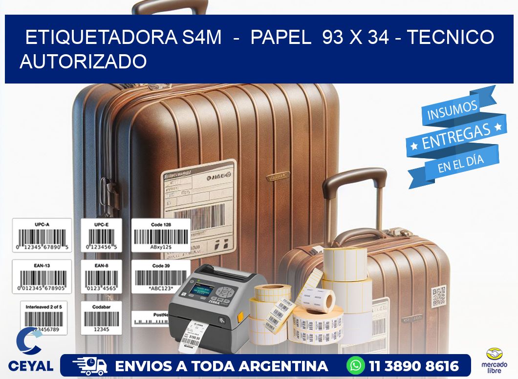 ETIQUETADORA S4M  -  PAPEL  93 x 34 - TECNICO AUTORIZADO