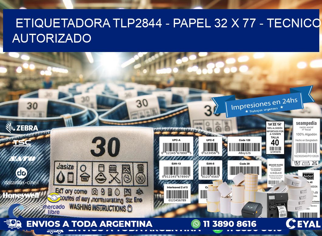 ETIQUETADORA TLP2844 – PAPEL 32 x 77 – TECNICO AUTORIZADO