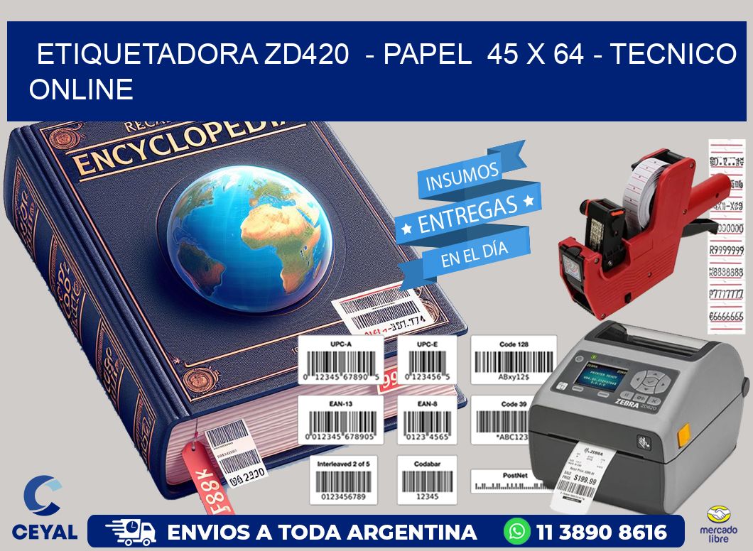 ETIQUETADORA ZD420  - PAPEL  45 x 64 - TECNICO ONLINE