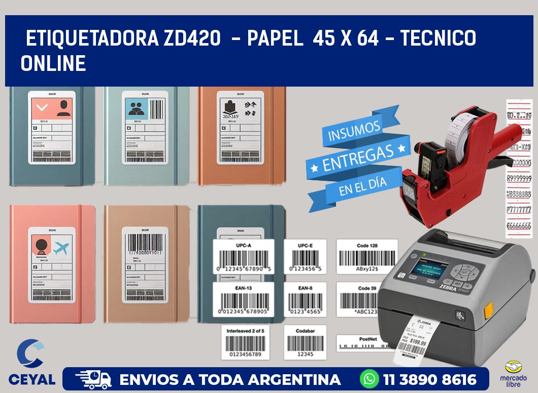 ETIQUETADORA ZD420  - PAPEL  45 x 64 - TECNICO ONLINE